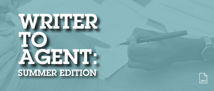 Writer to Agent: Summer Edition over a teal overlay and photo of papers and a hand holding a pen